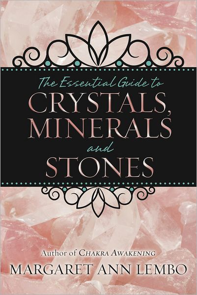Essential Guide to Crystals, Minerals and Stones