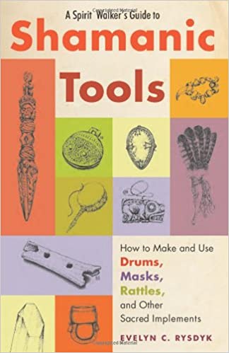 A Spirit Walker's Guide to Shamanic Tools