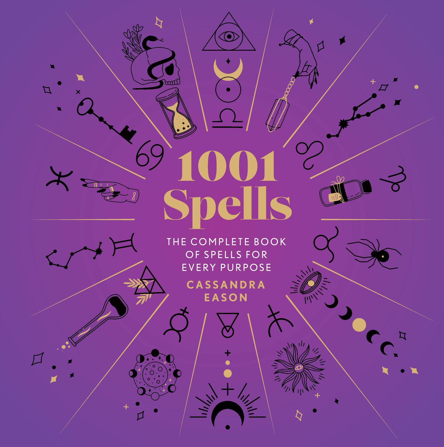 1001 Spells: The Complete Book of Spells for Every Purpose