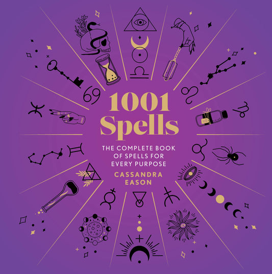 1001 Spells: The Complete Book of Spells for Every Purpose