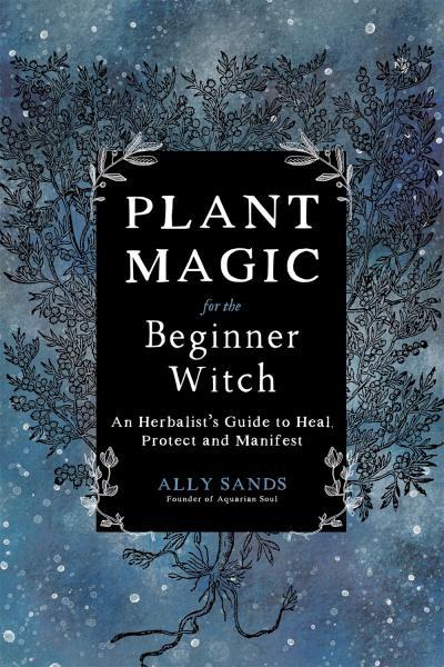 Plant Magic for The Beginner Witch