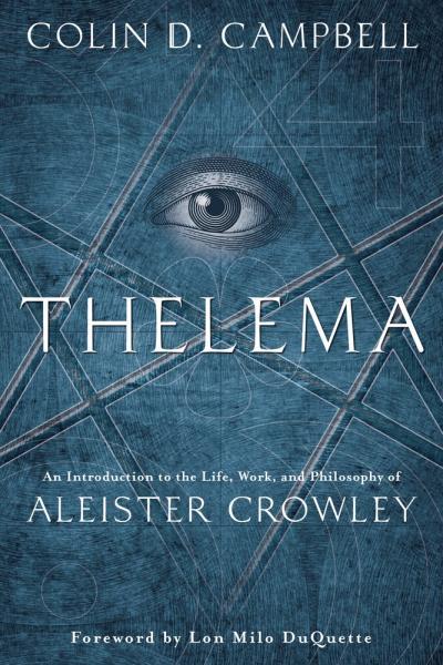 Thelema - An Introduction to the Life, Work and Philosophy of Aleister Crowley