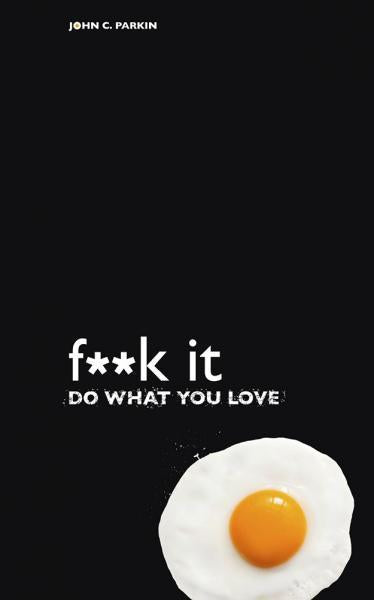 F--k It: Do What You Love